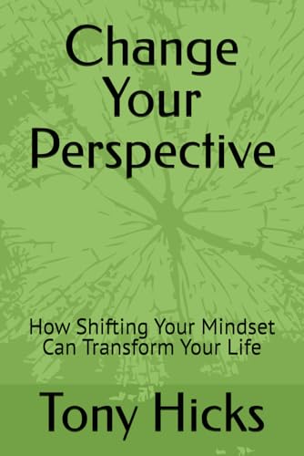 Change Your Perspective: How Shifting Your Mindset Can Transform Your Life Change Your Perspective: How Shifting Your Mindset Can Transform Your Life von Independently published