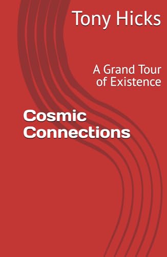 Cosmic Connections: A Grand Tour of Existence Cosmic Connections: A Grand Tour of Existence von Independently published