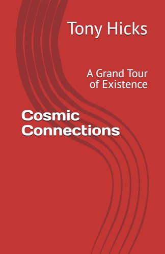 Cosmic Connections: A Grand Tour of Existence Cosmic Connections: A Grand Tour of Existence von Independently published