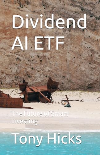 Dividend AI ETF: The Future of Smart Investing Dividend AI ETF: The Future of Smart Investing von Independently published