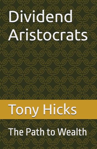 Dividend Aristocrats: The Path to Wealth Dividend Aristocrats: The Path to Wealth von Independently published