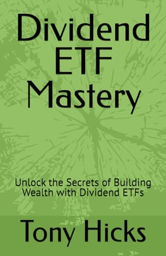 Dividend ETF Mastery: Unlock the Secrets of Building Wealth with Dividend ETFs Dividend ETF Mastery: Unlock the Secrets of Building Wealth with Dividend ETFs von Independently published