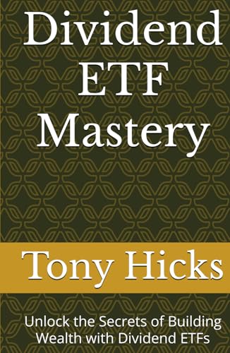 Dividend ETF Mastery: Unlock the Secrets of Building Wealth with Dividend ETFs Dividend ETF Mastery: Unlock the Secrets of Building Wealth with Dividend ETFs von Independently published