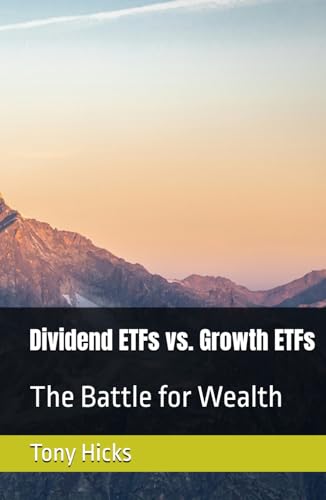 Dividend ETFs vs. Growth ETFs: The Battle for Wealth Dividend ETFs vs. Growth ETFs: The Battle for Wealth von Independently published