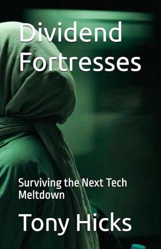Dividend Fortresses: Surviving the Next Tech Meltdown Dividend Fortresses: Surviving the Next Tech Meltdown von Independently published