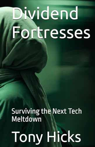 Dividend Fortresses: Surviving the Next Tech Meltdown Dividend Fortresses: Surviving the Next Tech Meltdown von Independently published