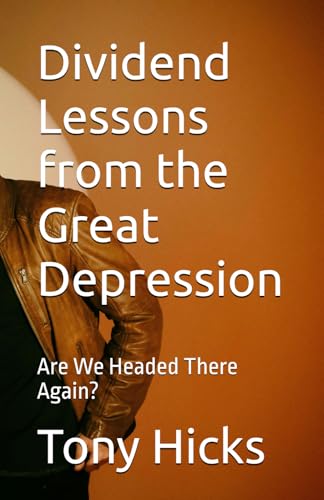Dividend Lessons from the Great Depression: Are We Headed There Again? Dividend Lessons from the Great Depression: Are We Headed There Again? von Independently published