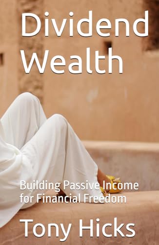 Dividend Wealth: Building Passive Income for Financial Freedom Dividend Wealth: Building Passive Income for Financial Freedom von Independently published