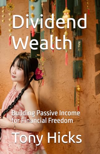 Dividend Wealth: Building Passive Income for Financial Freedom Dividend Wealth: Building Passive Income for Financial Freedom von Independently published