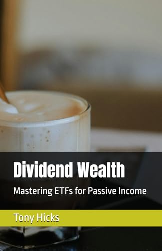 Dividend Wealth: Mastering ETFs for Passive Income Dividend Wealth: Mastering ETFs for Passive Income von Independently published