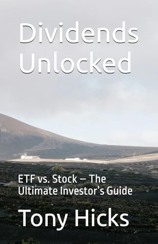 Dividends Unlocked: ETF vs. Stock – The Ultimate Investor’s Guide Dividends Unlocked: ETF vs. Stock – The Ultimate Investor’s Guide von Independently published