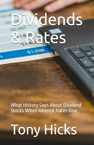 Dividends & Rates: What History Says About Dividend Stocks When Interest Rates Rise Dividends & Rates: What History Says About Dividend Stocks When Interest Rates Rise von Independently published