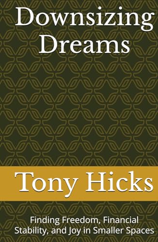 Downsizing Dreams: Finding Freedom, Financial Stability, and Joy in Smaller Spaces Downsizing Dreams: Finding Freedom, Financial Stability, and Joy in Smaller Spaces von Independently published