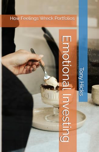 Emotional Investing: How Feelings Wreck Portfolios Emotional Investing: How Feelings Wreck Portfolios von Independently published