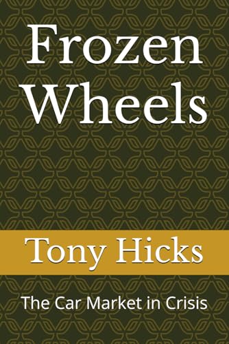 Frozen Wheels: The Car Market in Crisis Frozen Wheels: The Car Market in Crisis von Independently published