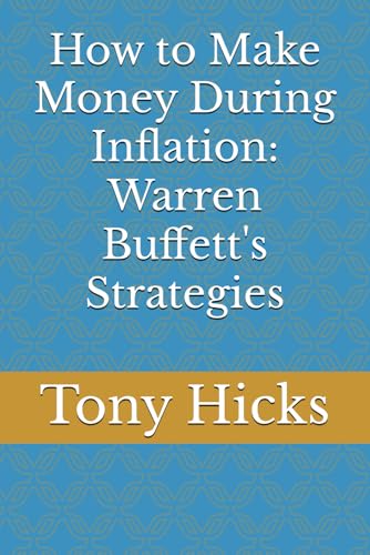 How to Make Money During Inflation: Warren Buffett's Strategies How to Make Money During Inflation: Warren Buffett's Strategies von Independently published