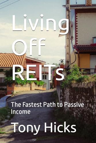 Living Off REITs: The Fastest Path to Passive Income Living Off REITs: The Fastest Path to Passive Income von Independently published