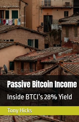 Passive Bitcoin Income: Inside BTCI’s 28% Yield Passive Bitcoin Income: Inside BTCI’s 28% Yield von Independently published