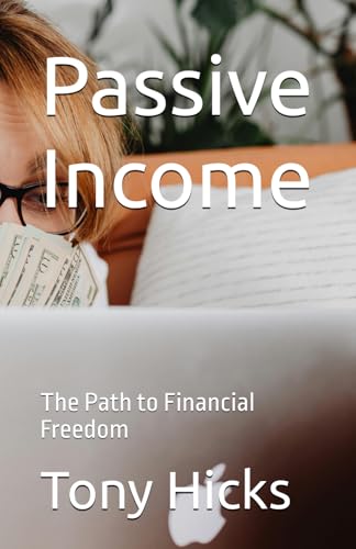 Passive Income: The Path to Financial Freedom Passive Income: The Path to Financial Freedom von Independently published