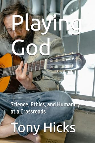 Playing God: Science, Ethics, and Humanity at a Crossroads Playing God: Science, Ethics, and Humanity at a Crossroads von Independently published
