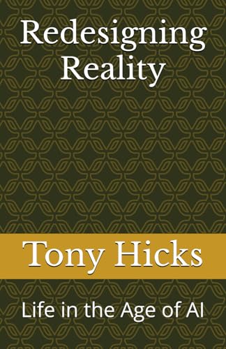 Redesigning Reality: Life in the Age of AI Redesigning Reality: Life in the Age of AI von Independently published