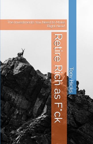 Retire Rich as F*ck: The Investments You Need to Make Right Now! Retire Rich as F*ck: The Investments You Need to Make Right Now! von Independently published