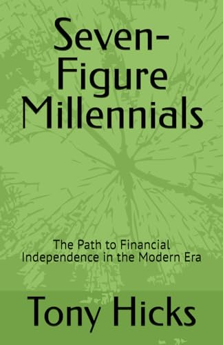 Seven-Figure Millennials: The Path to Financial Independence in the Modern Era Seven-Figure Millennials: The Path to Financial Independence in the Modern Era von Independently published