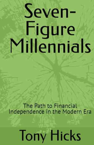 Seven-Figure Millennials: The Path to Financial Independence in the Modern Era Seven-Figure Millennials: The Path to Financial Independence in the Modern Era von Independently published
