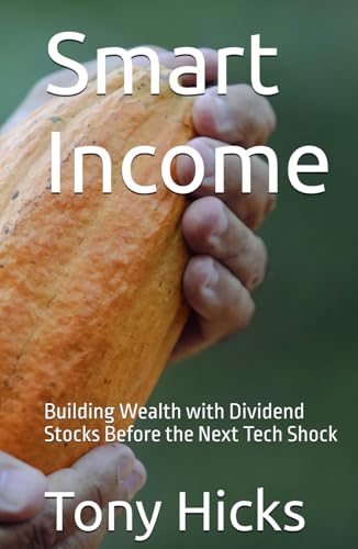 Smart Income: Building Wealth with Dividend Stocks Before the Next Tech Shock Smart Income: Building Wealth with Dividend Stocks Before the Next Tech Shock von Independently published