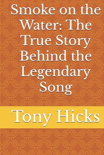 Smoke on the Water: The True Story Behind the Legendary Song Smoke on the Water: The True Story Behind the Legendary Song von Independently published