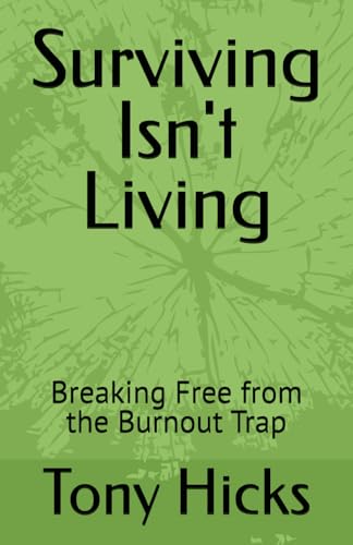 Surviving Isn't Living: Breaking Free from the Burnout Trap Surviving Isn't Living: Breaking Free from the Burnout Trap von Independently published