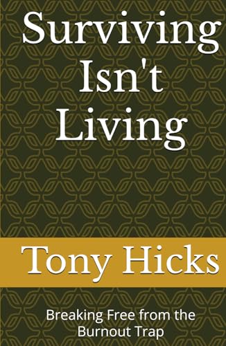 Surviving Isn't Living: Breaking Free from the Burnout Trap Surviving Isn't Living: Breaking Free from the Burnout Trap von Independently published