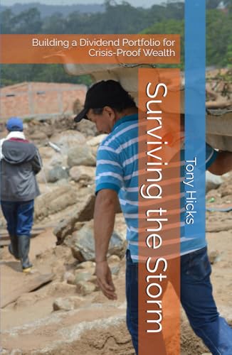 Surviving the Storm: Building a Dividend Portfolio for Crisis-Proof Wealth Surviving the Storm: Building a Dividend Portfolio for Crisis-Proof Wealth von Independently published