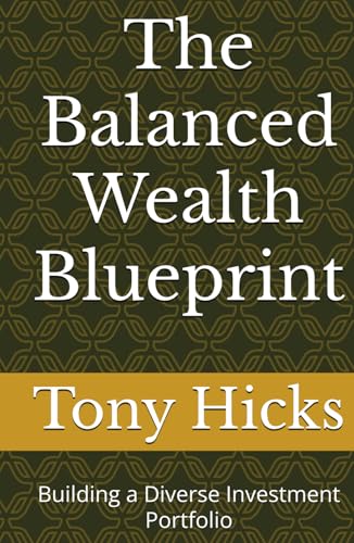 The Balanced Wealth Blueprint: Building a Diverse Investment Portfolio The Balanced Wealth Blueprint: Building a Diverse Investment Portfolio von Independently published