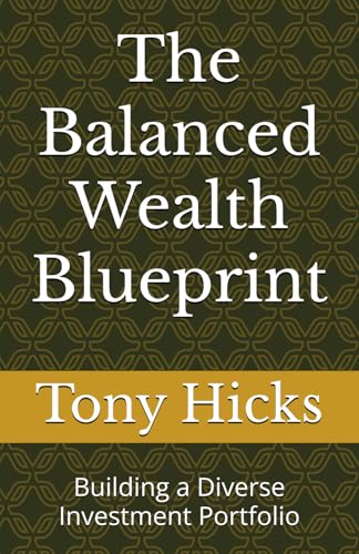 The Balanced Wealth Blueprint: Building a Diverse Investment Portfolio The Balanced Wealth Blueprint: Building a Diverse Investment Portfolio von Independently published