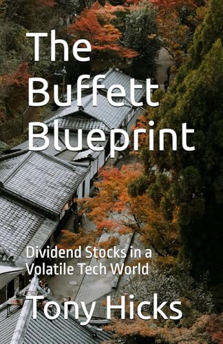 The Buffett Blueprint: Dividend Stocks in a Volatile Tech World The Buffett Blueprint: Dividend Stocks in a Volatile Tech World von Independently published