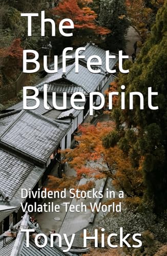 The Buffett Blueprint: Dividend Stocks in a Volatile Tech World The Buffett Blueprint: Dividend Stocks in a Volatile Tech World von Independently published