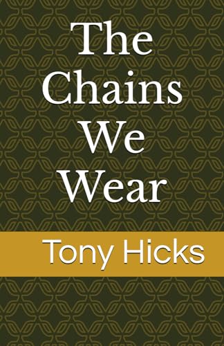The Chains We Wear The Chains We Wear von Independently published