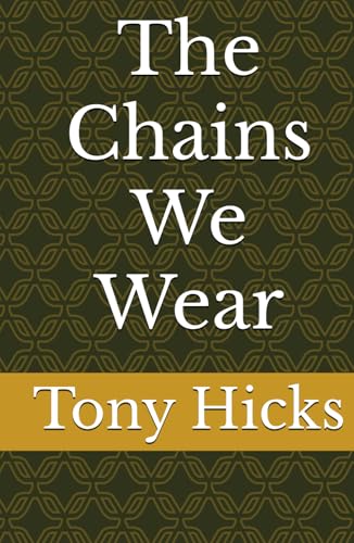 The Chains We Wear The Chains We Wear von Independently published