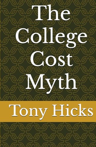 The College Cost Myth The College Cost Myth von Independently published