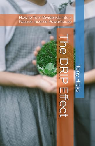 The DRIP Effect: How to Turn Dividends into a Passive Income Powerhouse The DRIP Effect: How to Turn Dividends into a Passive Income Powerhouse von Independently published