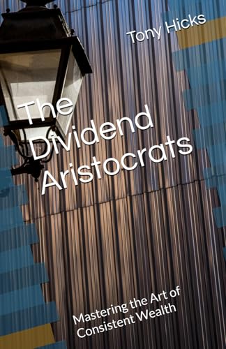 The Dividend Aristocrats: Mastering the Art of Consistent Wealth The Dividend Aristocrats: Mastering the Art of Consistent Wealth von Independently published