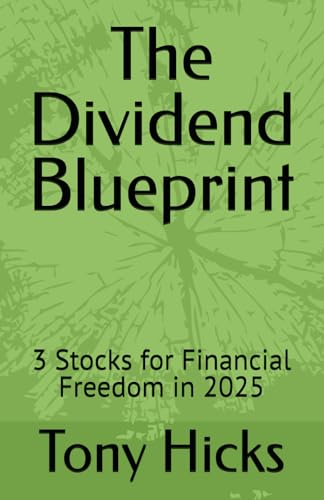 The Dividend Blueprint: 3 Stocks for Financial Freedom in 2025 The Dividend Blueprint: 3 Stocks for Financial Freedom in 2025 von Independently published