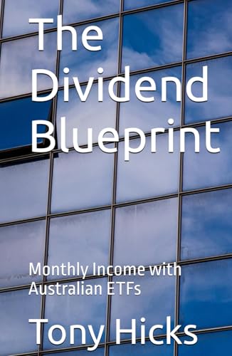 The Dividend Blueprint: Monthly Income with Australian ETFs The Dividend Blueprint: Monthly Income with Australian ETFs von Independently published