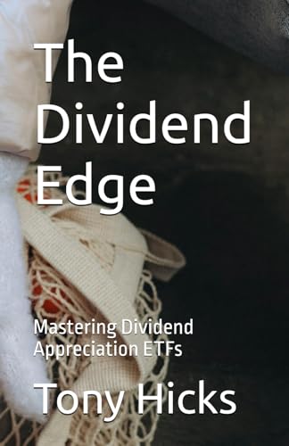The Dividend Edge: Mastering Dividend Appreciation ETFs The Dividend Edge: Mastering Dividend Appreciation ETFs von Independently published