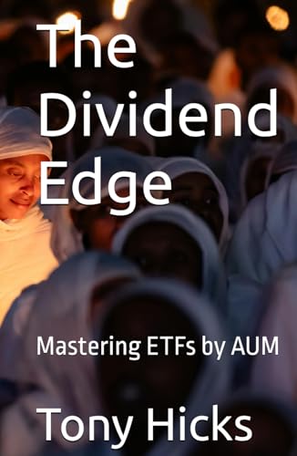 The Dividend Edge: Mastering ETFs by AUM The Dividend Edge: Mastering ETFs by AUM von Independently published