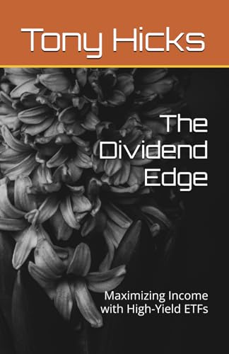 The Dividend Edge: Maximizing Income with High-Yield ETFs von Independently published