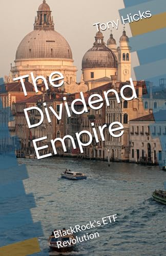 The Dividend Empire: BlackRock's ETF Revolution The Dividend Empire: BlackRock's ETF Revolution von Independently published