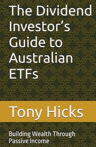 The Dividend Investor’s Guide to Australian ETFs: Building Wealth Through Passive Income The Dividend Investor’s Guide to Australian ETFs: Building Wealth Through Passive Income von Independently published
