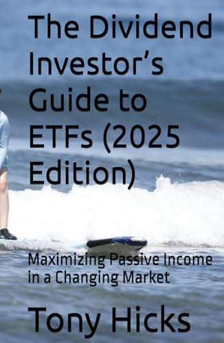 The Dividend Investor’s Guide to ETFs (2025 Edition): Maximizing Passive Income in a Changing Market von Independently published